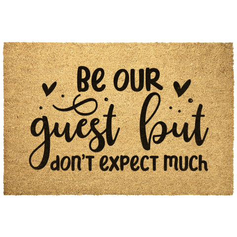 Be Our Guest But Don't Expect Much Outdoor Mat 4 Sizes Coir Doormat