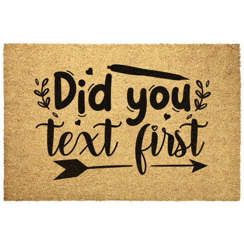Did You Text First Outdoor Mat 4 Sizes Coir Doormat